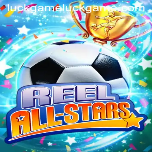 ReelAllStars: Dive into the Thrilling World of LuckGame